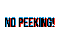 no peeking!